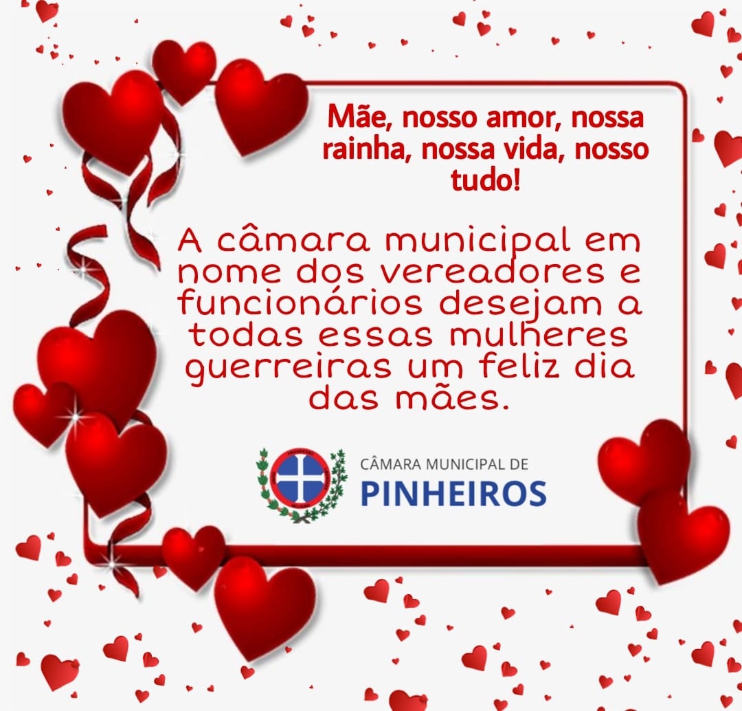 A Câmara Municipal em nome dos vereadores e funcionários  desejam a todas essas mulheres guerreiras um feliz dia das mães.